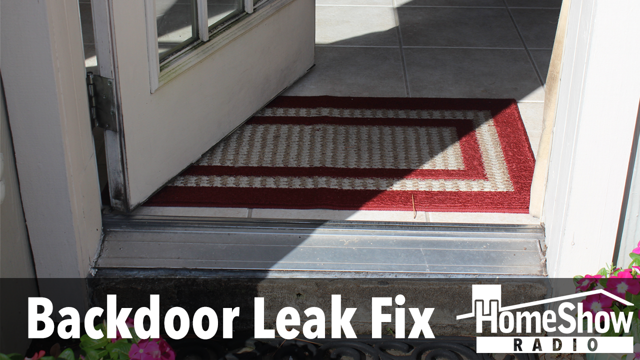 What's the right way to correct my leaky back door? HomeShow Radio
