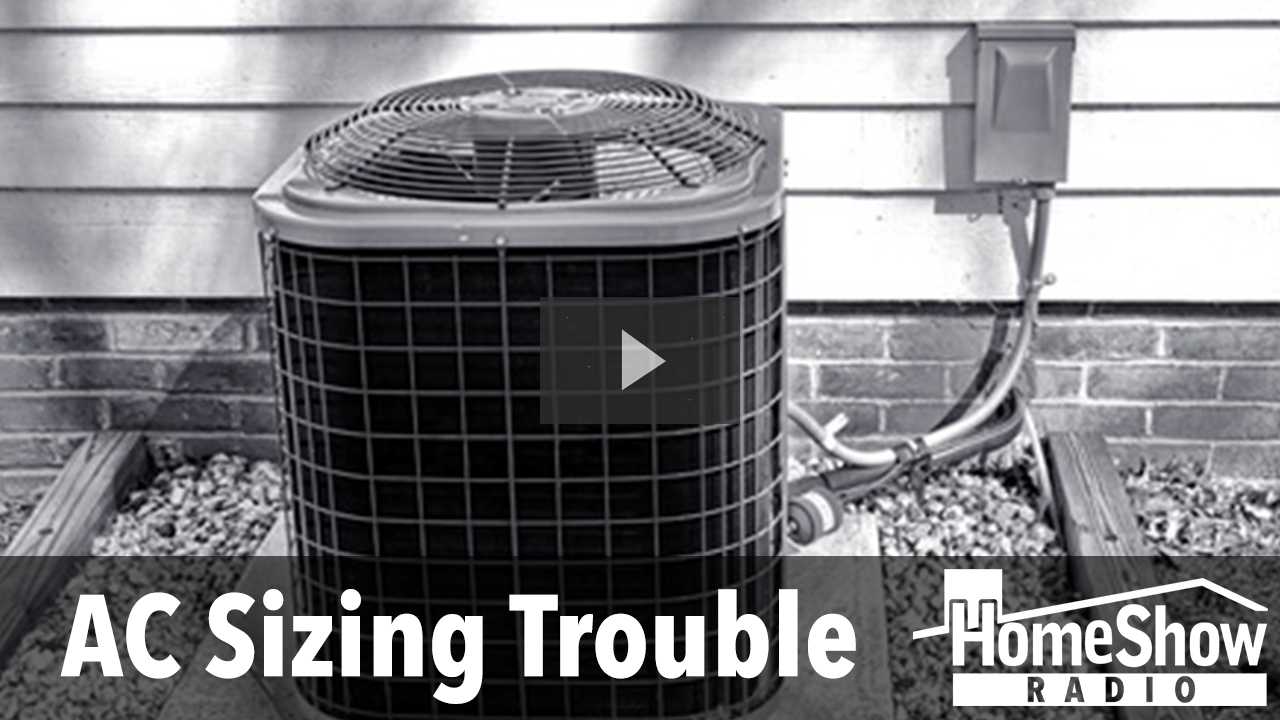 Why can't my new AC keep up with my home's needs? - HomeShow Radio Show ...