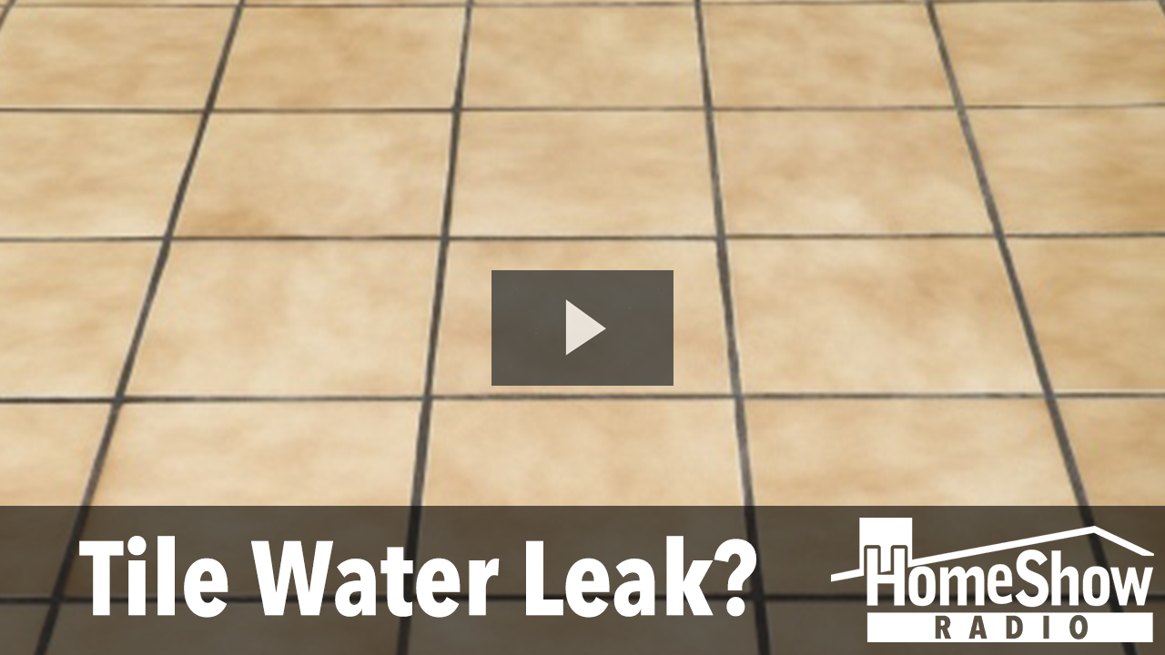 Why would tiles we're removing be wet on the bottom? HomeShow Radio Show Tom Tynan