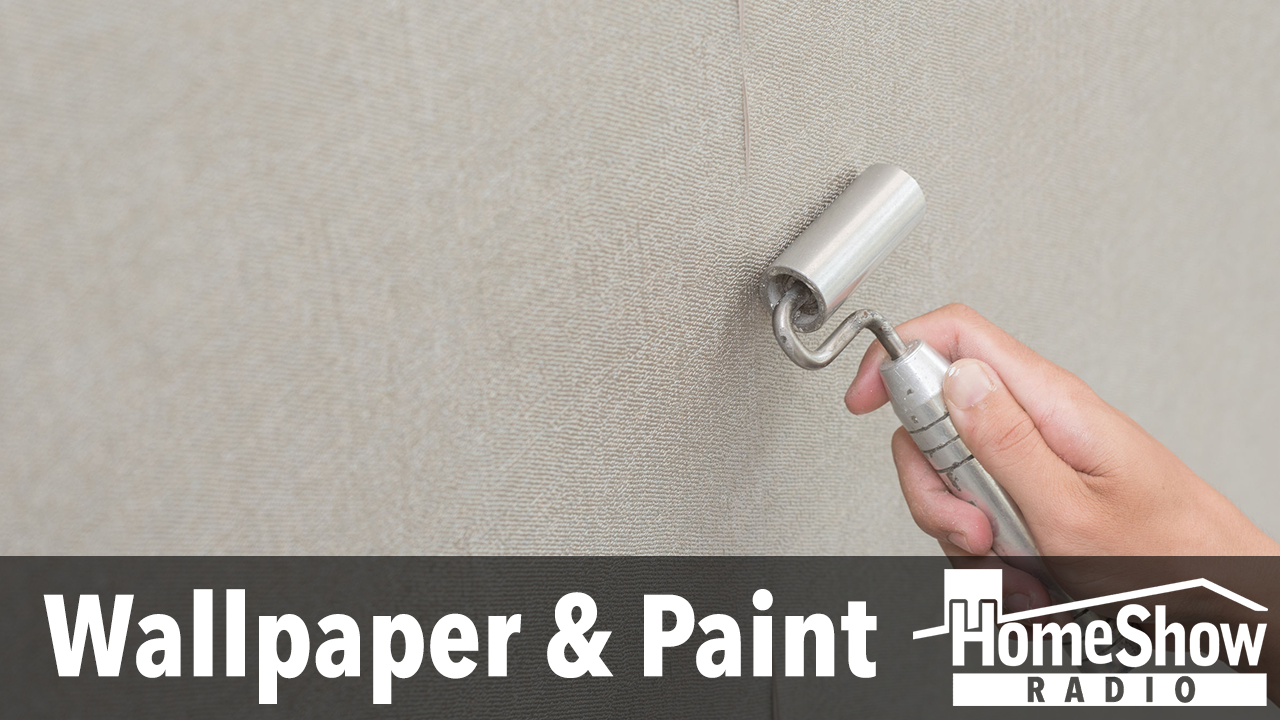 Is it alright to paint over wallpaper? - HomeShow Radio Show | Tom Tynan