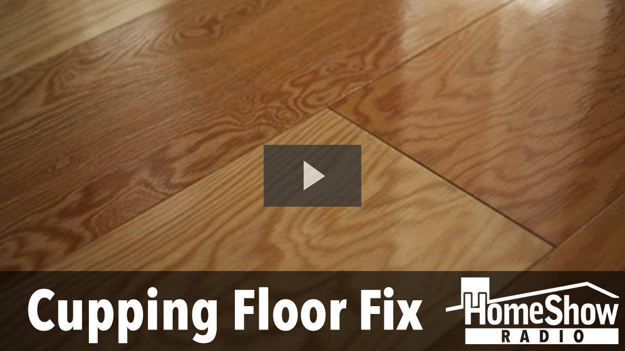 How do I refinish cupping hardwood floors? HomeShow Radio Show Tom