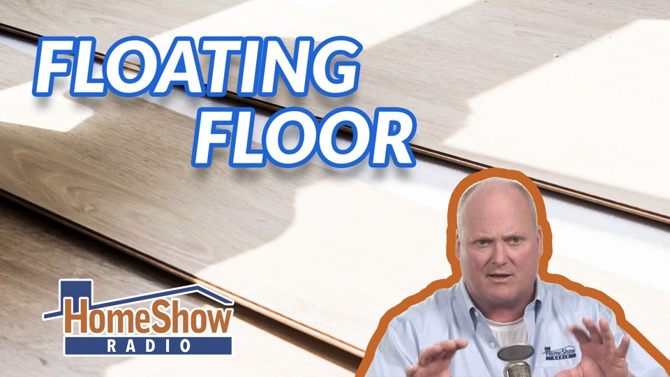 How can we prevent moisture from building under our floating floor? HomeShow Radio Show Tom