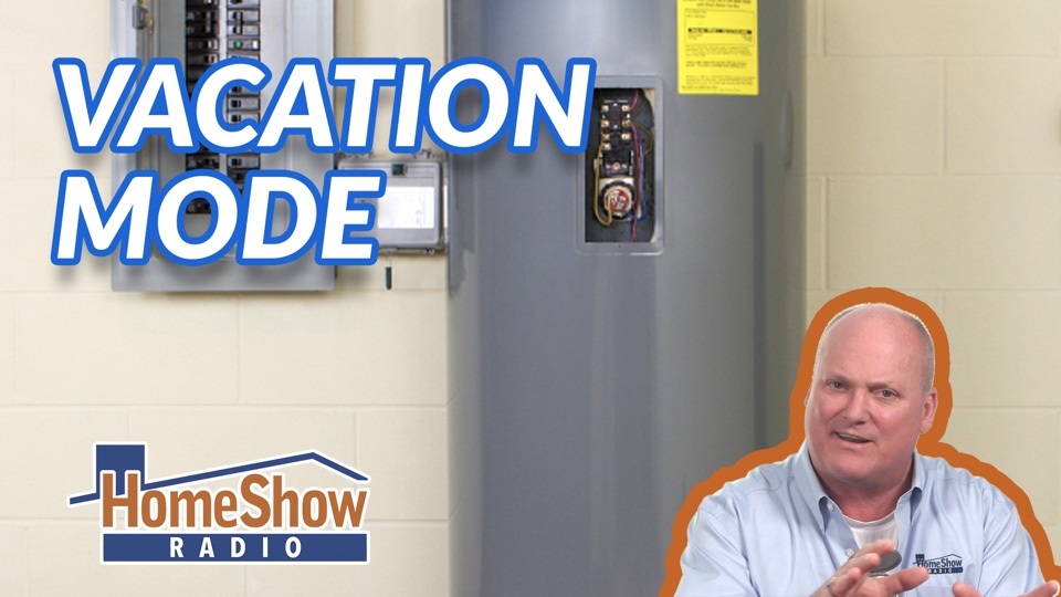 Should I turn a vacant home's water heater to vacation mode? - HomeShow ...