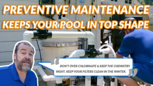 Preventive Maintenance Keeps Your Pool In Top Shape - Clean & Clear Pools